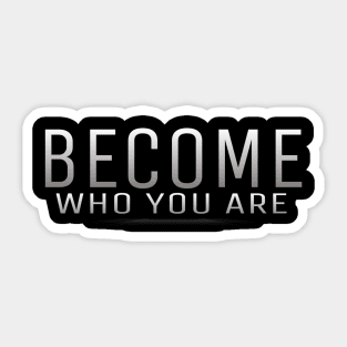 Become who you are by kuh Sticker